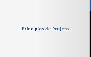Princípios$de$Projeto$
 
