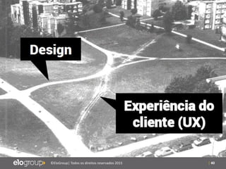| 40©EloGroup| Todos os direitos reservados 2015
 