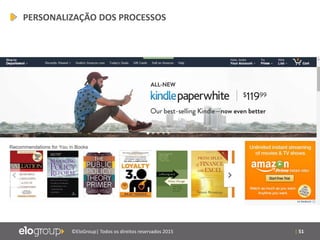 | 51©EloGroup| Todos os direitos reservados 2015
PERSONALIZAÇÃO DOS PROCESSOS
 