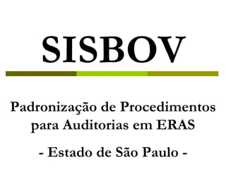 SISBOV Padronização de Procedimentos para Auditorias em ERAS - Estado de São Paulo - 