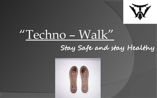“Techno – Walk” 
 