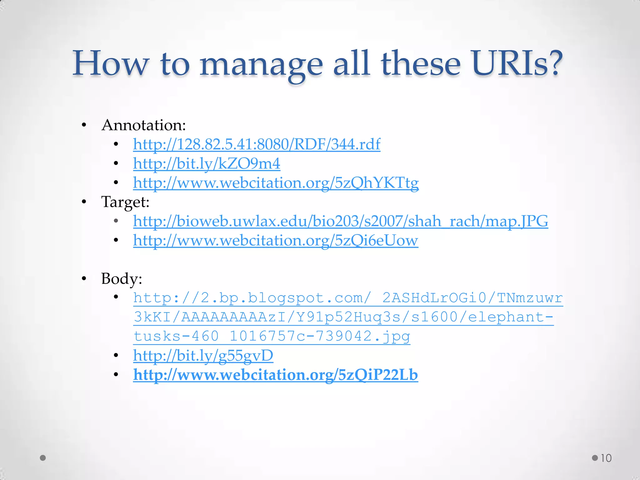 Annotation’s URI8http://128.82.5.41:8080/cgi-bin/retrieve.py?svg=334http://bit.ly/i2AfwNThe generated URIs are long.