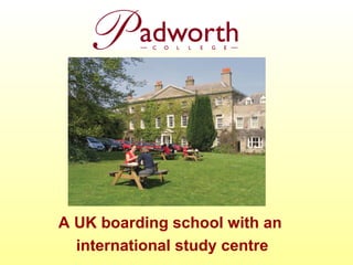 A UK boarding school with an
  international study centre
 