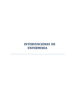 INTERVENCIONES DE
ENFERMERIA
 