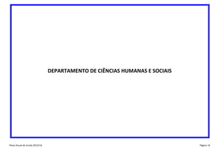 DEPARTAMENTO DE CIÊNCIAS HUMANAS E SOCIAIS

Plano Anual de Escola 2013/14

Página 16

 