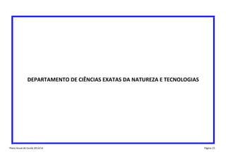 DEPARTAMENTO DE CIÊNCIAS EXATAS DA NATUREZA E TECNOLOGIAS

Plano Anual de Escola 2013/14

Página 25

 