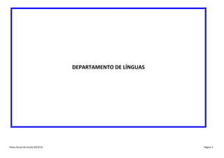 DEPARTAMENTO DE LÍNGUAS

Plano Anual de Escola 2013/14

Página 3

 