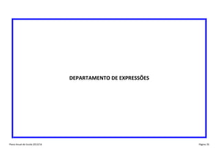 DEPARTAMENTO DE EXPRESSÕES

Plano Anual de Escola 2013/14

Página 36

 