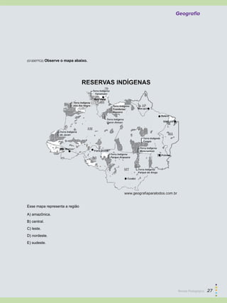 Geografia
(G120077C2) Observe o mapa abaixo.
Esse mapa representa a região
A) amazônica.
B) central.
C) leste.
D) nordeste.
E) sudeste.
Revista Pedagógica  27
 