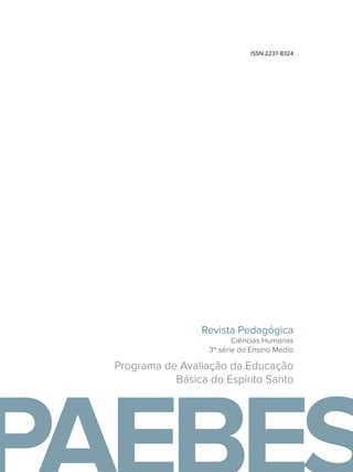 Ciências Humanas
3ª série do Ensino Médio
Revista Pedagógica
Programa de Avaliação da Educação
Básica do Espírito Santo
ISSN 2237-8324
 