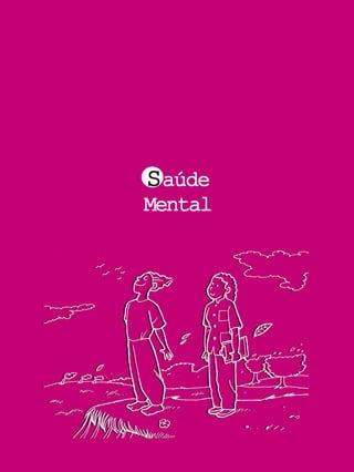 SSSSSaúdeaúdeaúdeaúdeaúde
MentalMentalMentalMentalMental
 