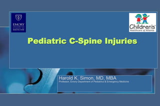 Pediatric C-Spine Injuries
Harold K. Simon, MD, MBA
Professor, Emory Department of Pediatrics & Emergency Medicine
 