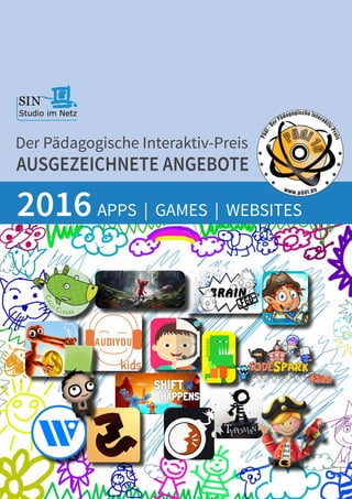 AUSGEZEICHNETE ANGEBOTE
APPS | GAMES | WEBSITES2016
Der Pädagogische Interaktiv-Preis
SIN
Studio im Netz
Lernspaß
für Kinder
CALL
I CLEVER
 