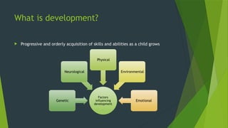 Approach to Paediatric Growth and Development 1 | PPTX