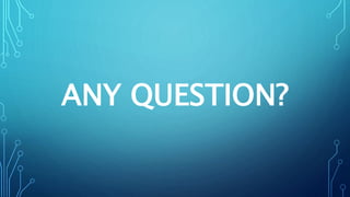 ANY QUESTION?
 