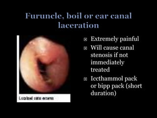  Extremely painful
 Will cause canal
stenosis if not
immediately
treated
 Iccthammol pack
or bipp pack (short
duration)
 