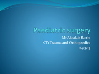 Mr Alasdair Barrie
CT1 Trauma and Orthopaedics
24/3/15
 