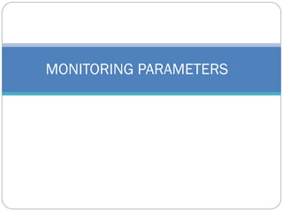 MONITORING PARAMETERS
 