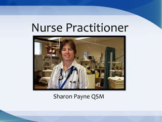 Nurse Practitioner




    Sharon Payne QSM
 