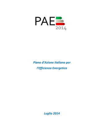 Piano d’Azione Italiano per
l’Efficienza Energetica
Luglio 2014
 