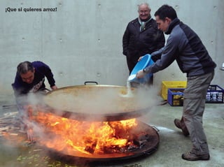 ¡Que si quieres arroz!
 