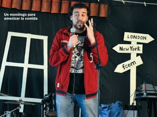 Un monólogo para
amenizar la comida
 