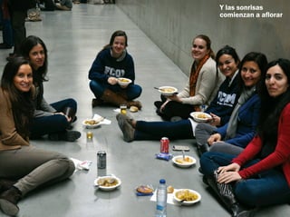 Y las sonrisas
comienzan a aflorar
 