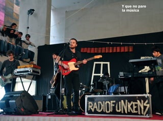 Y que no pare
la música
 