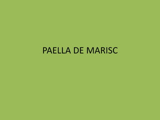 PAELLA DE MARISC
 