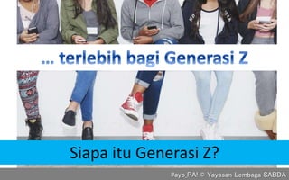#ayo_PA! © Yayasan Lembaga SABDA
Siapa itu Generasi Z?
 