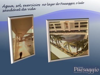 Água, sol, exercícios  no lazer do Paesaggio, o lado saudável da vida