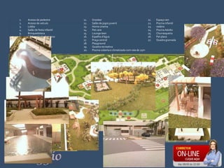 Acesso de pedestreAcesso de veículoLobbySalão de festa infantilBrinquedotecaS PA e sala de descansoFitnessBeauty careSalão de festa adultoEspaço gourmetSnookerSalão de jogos juvenilHome cinemaPet careLounge teenEspelho d’águaPraça centralPlaygroundQuadra recreativaPiscina coberta e climatizada com raia de 25mEspaço zenPiscina infantilredárioPiscina AdultoChurrasqueiraPet placeQuadra gramada