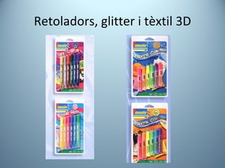 Retoladors, glitter i tèxtil 3D 