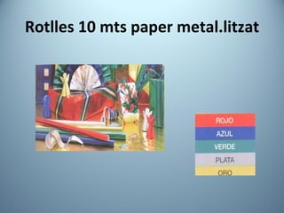 Rotlles 10 mts paper metal.litzat 