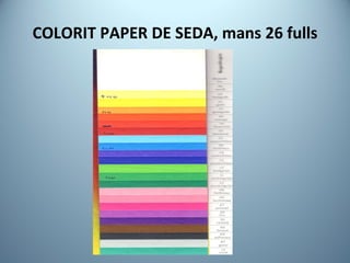 COLORIT PAPER DE SEDA, mans 26 fulls 