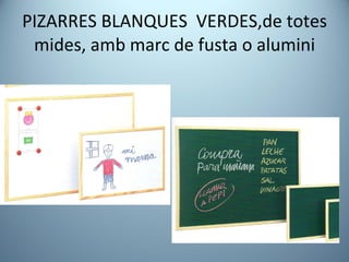 PIZARRES BLANQUES  VERDES,de totes mides, amb marc de fusta o alumini 