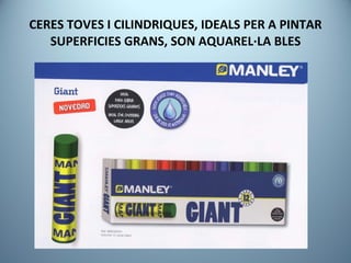 CERES TOVES I CILINDRIQUES, IDEALS PER A PINTAR SUPERFICIES GRANS, SON AQUAREL·LA BLES 
