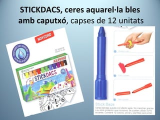 STICKDACS, ceres aquarel·la bles   amb caputxó , capses de 12 unitats 