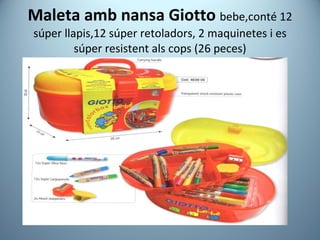 Maleta amb nansa Giotto  bebe,conté 12 súper llapis,12 súper retoladors, 2 maquinetes i es súper resistent als cops (26 peces) 