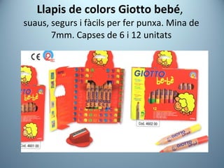 Llapis de colors Giotto bebé ,  suaus, segurs i fàcils per fer punxa. Mina de 7mm. Capses de 6 i 12 unitats 