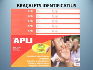 BRAÇALETS IDENTIFICATIUS 