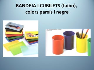 BANDEJA I CUBILETS (faibo),  colors parxís i negre 