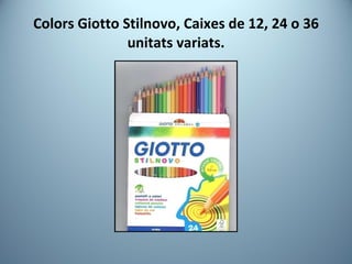Colors Giotto Stilnovo, Caixes de 12, 24 o 36 unitats variats. 