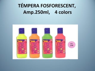 TÉMPERA FOSFORESCENT,  Amp.250ml,  4 colors 