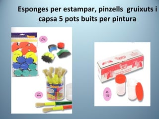 Esponges per estampar, pinzells  gruixuts i capsa 5 pots buits per pintura 