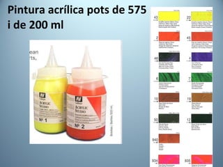 Pintura acrílica pots de 575   i de 200 ml  