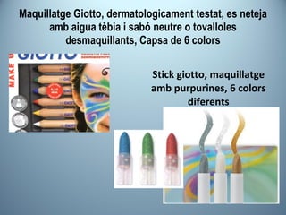 Maquillatge   Giotto ,  dermatologicament   testat , es  neteja   amb aigua   tèbia  i  sabó   neutre   o tovalloles   desmaquillants, Capsa de 6 colors Stick giotto, maquillatge amb purpurines, 6 colors diferents 