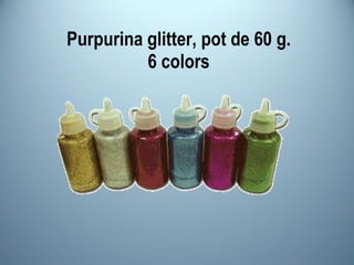 Purpurina glitter, pot de 60 g. 6 colors 