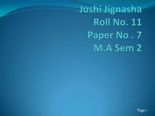 Joshi JignashaRoll No. 11Paper No . 7M.A Sem 2 Page 1 
