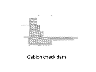 Gabion check dam
 